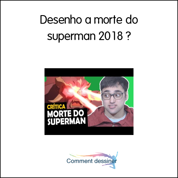 Desenho a morte do superman 2018